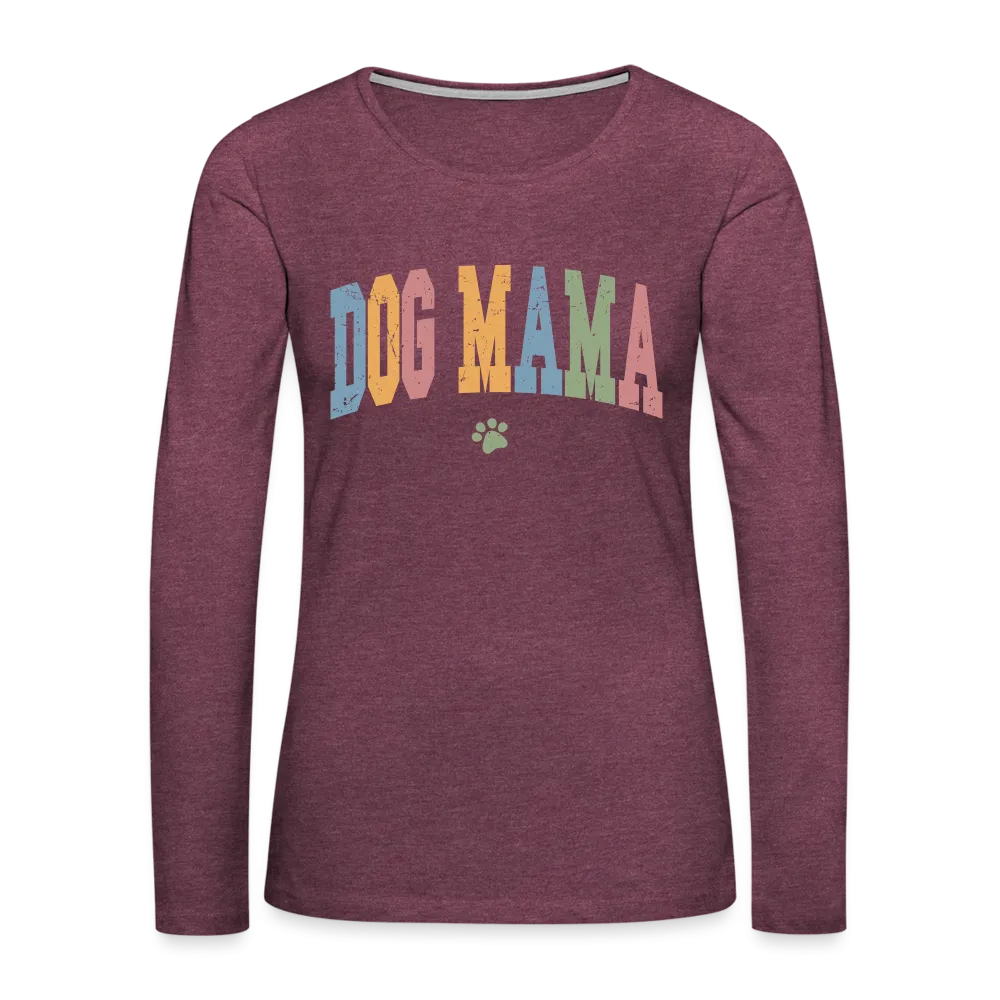 Dog Mama : Women's Premium Long Sleeve T-Shirt