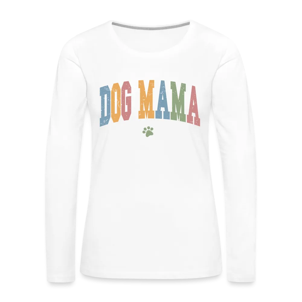 Dog Mama : Women's Premium Long Sleeve T-Shirt