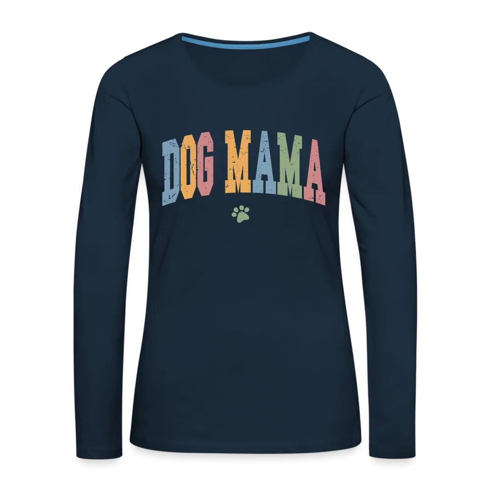 Dog Mama : Women's Premium Long Sleeve T-Shirt