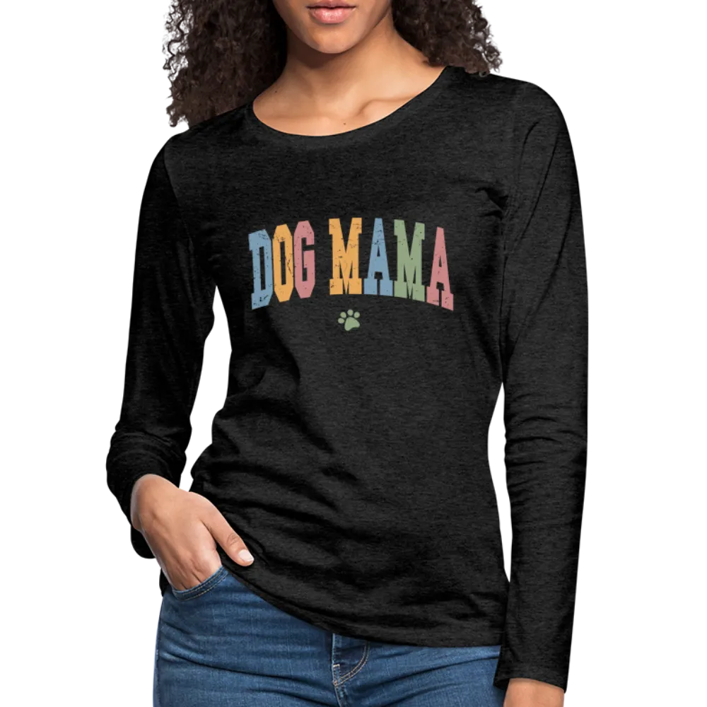 Dog Mama : Women's Premium Long Sleeve T-Shirt