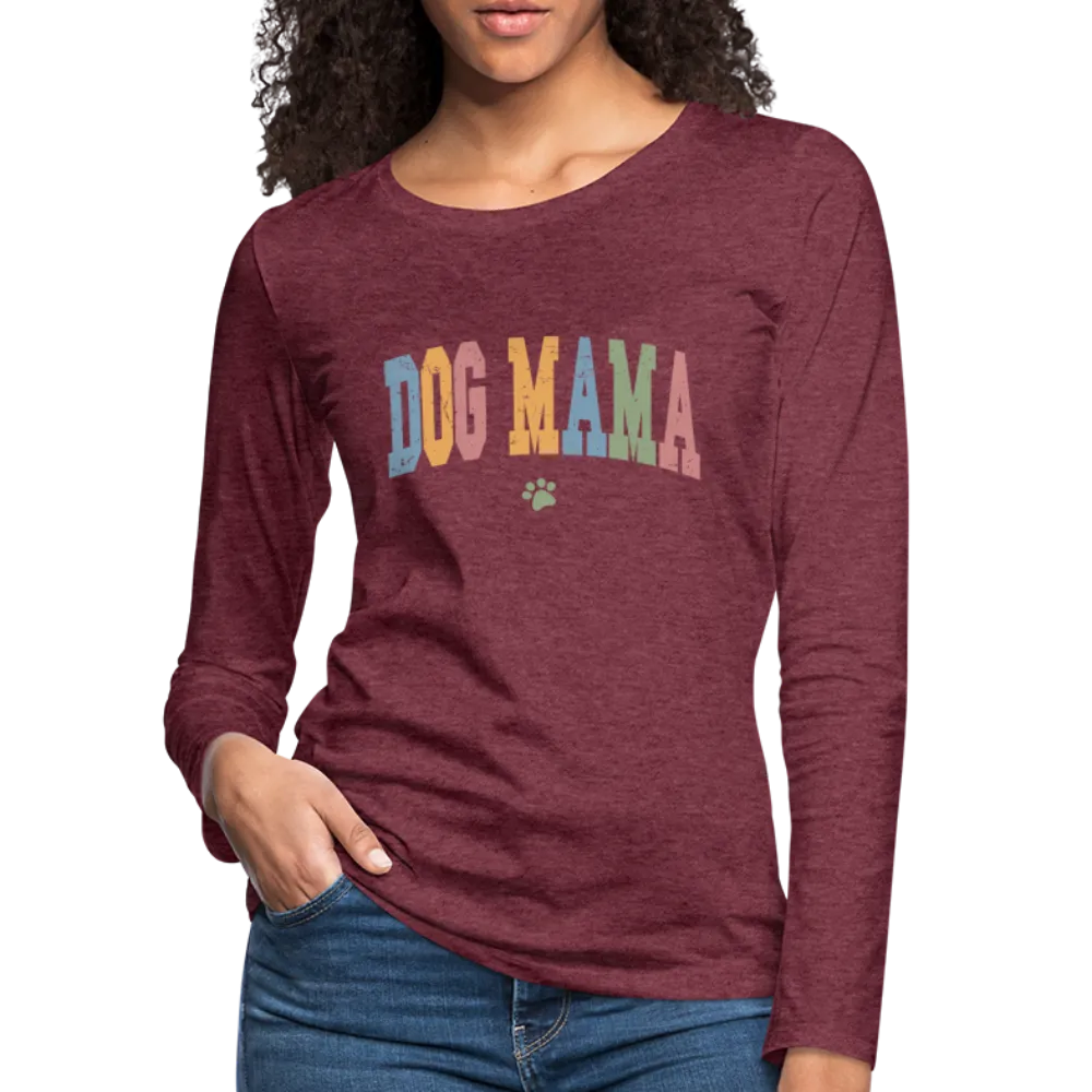 Dog Mama : Women's Premium Long Sleeve T-Shirt