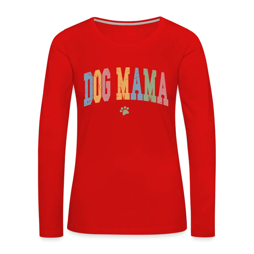 Dog Mama : Women's Premium Long Sleeve T-Shirt