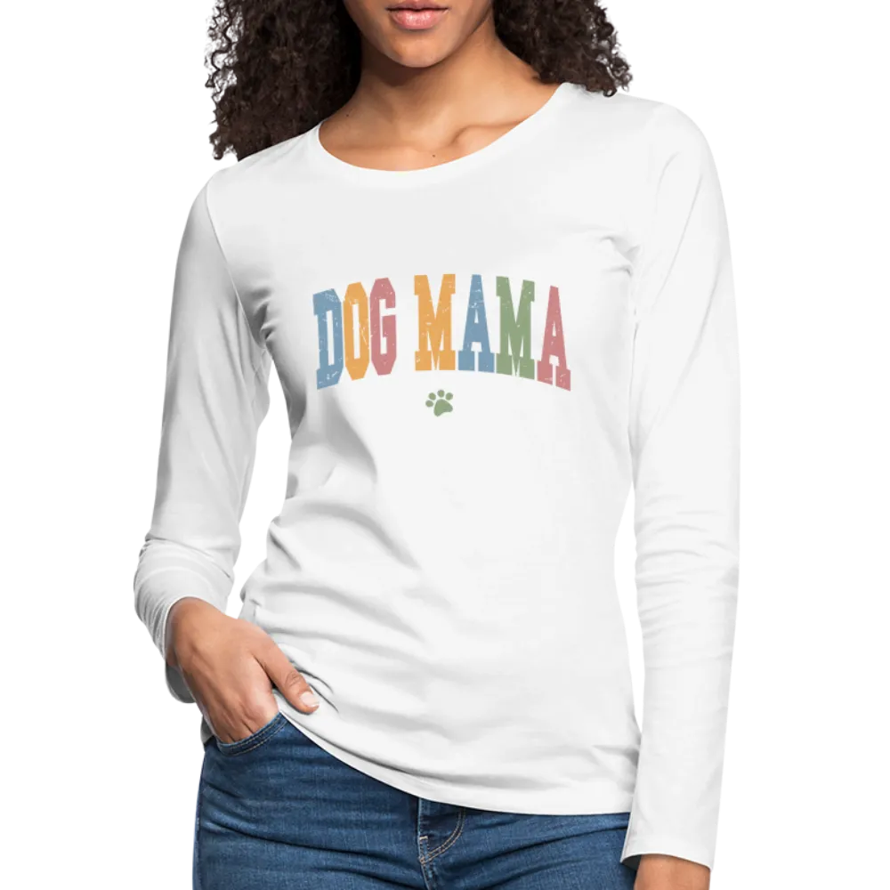 Dog Mama : Women's Premium Long Sleeve T-Shirt