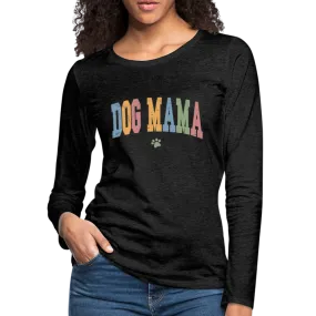 Dog Mama : Women's Premium Long Sleeve T-Shirt