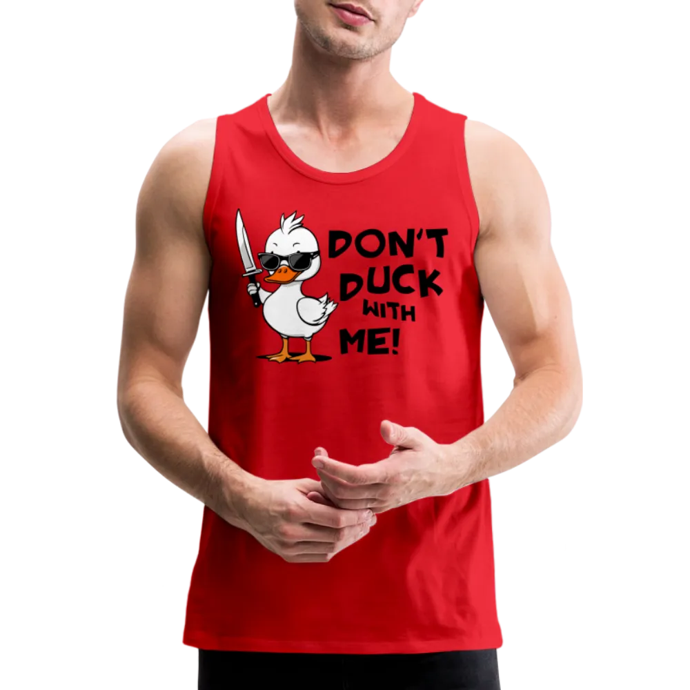 Don't Duck With Me Men's Premium Tank Top