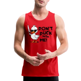 Don't Duck With Me Men's Premium Tank Top