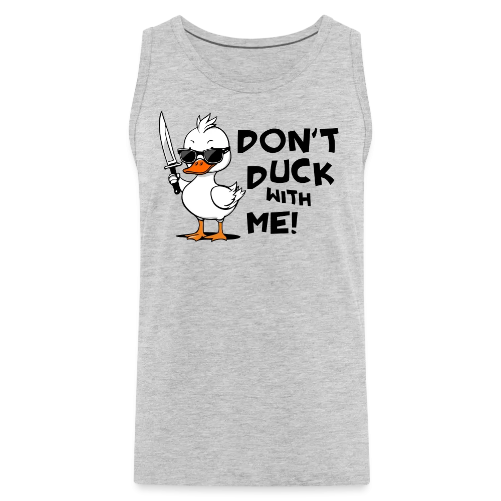 Don't Duck With Me Men's Premium Tank Top