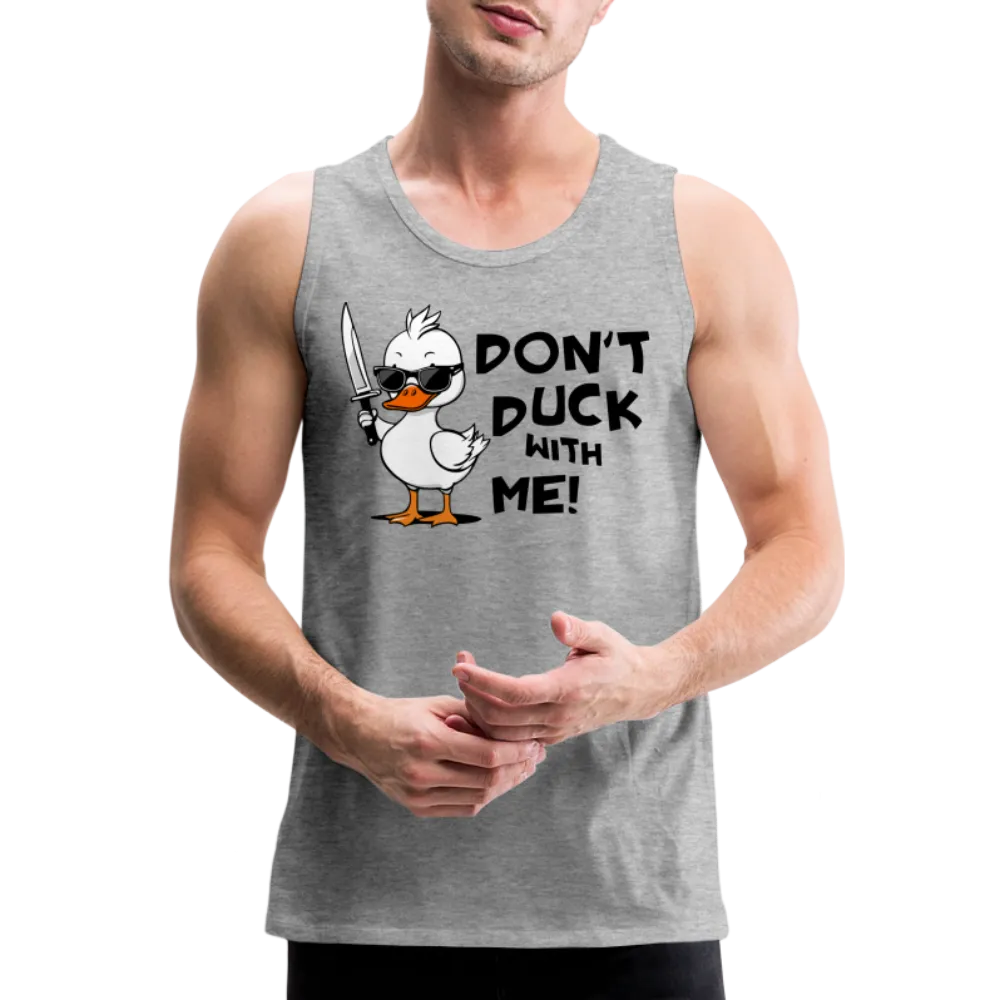 Don't Duck With Me Men's Premium Tank Top