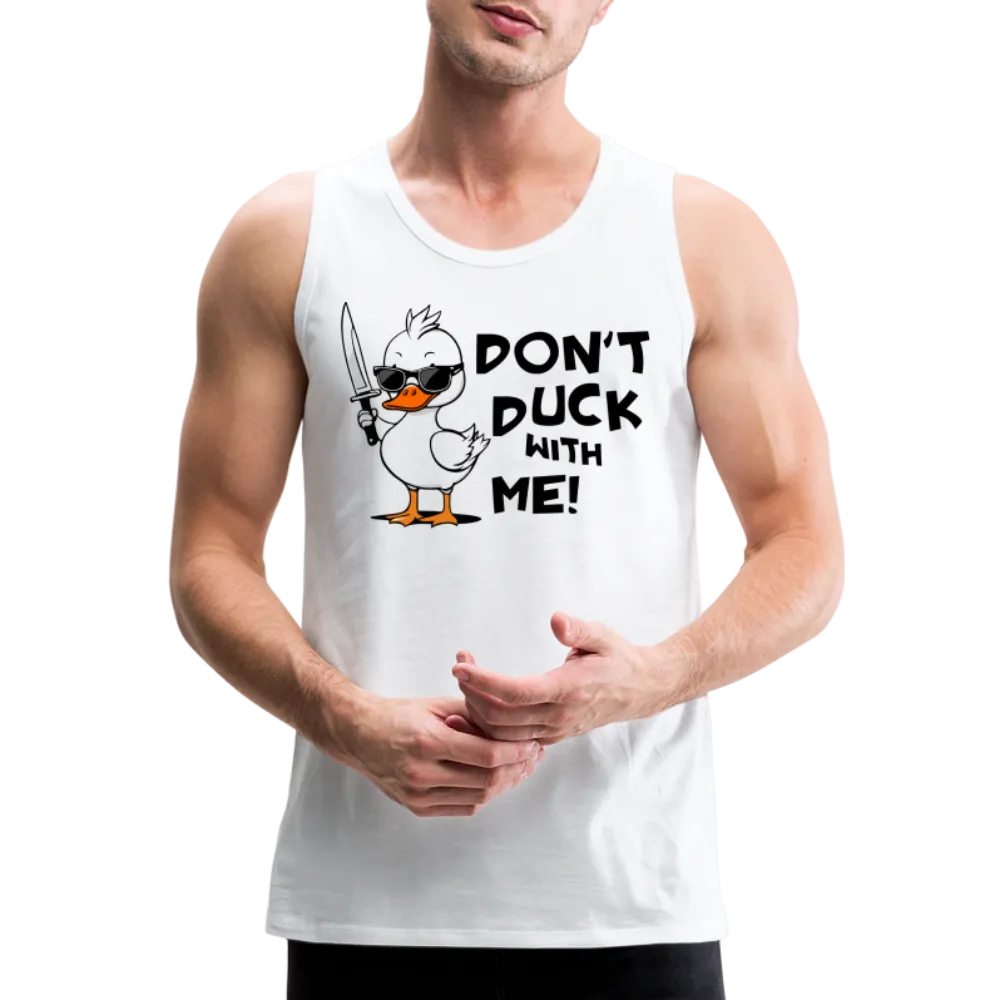 Don't Duck With Me Men's Premium Tank Top