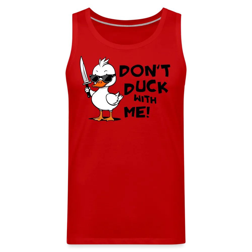 Don't Duck With Me Men's Premium Tank Top