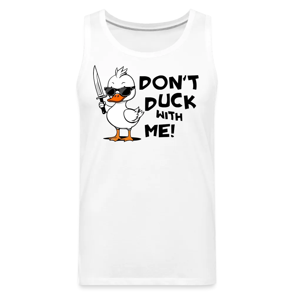 Don't Duck With Me Men's Premium Tank Top