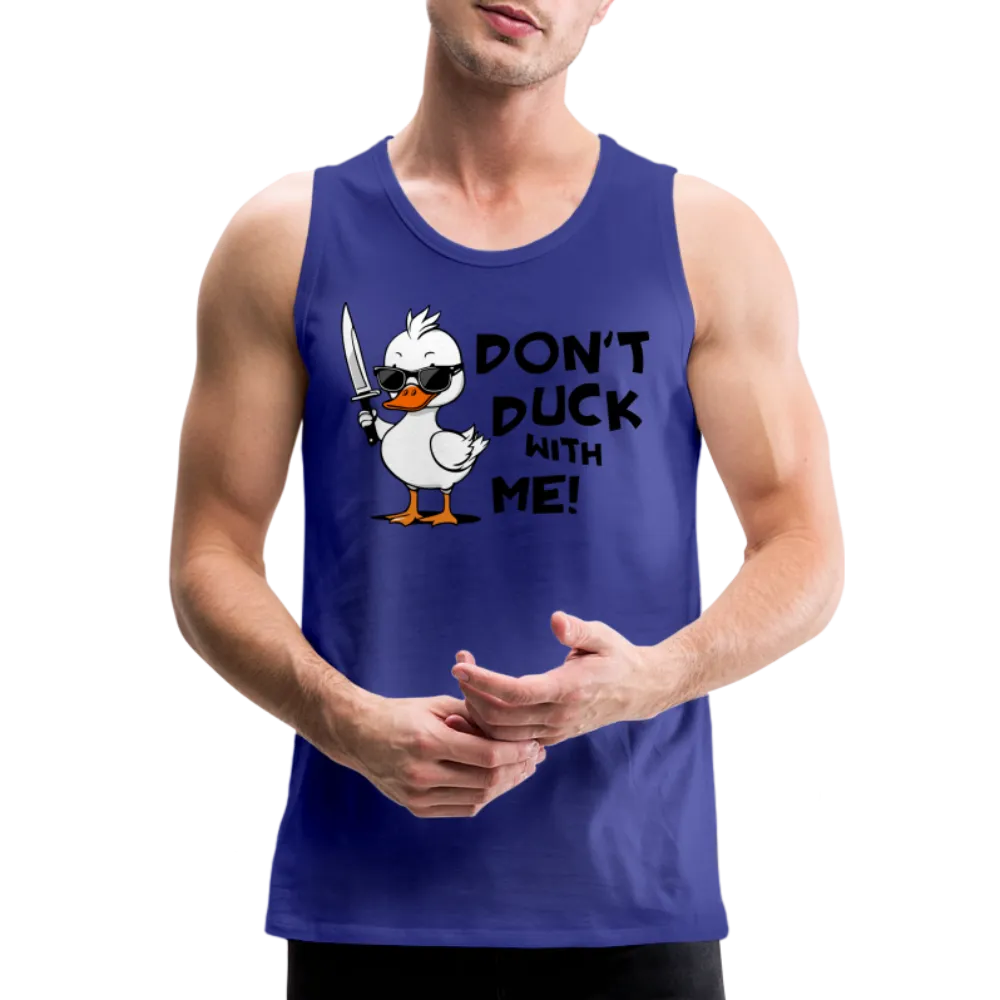 Don't Duck With Me Men's Premium Tank Top