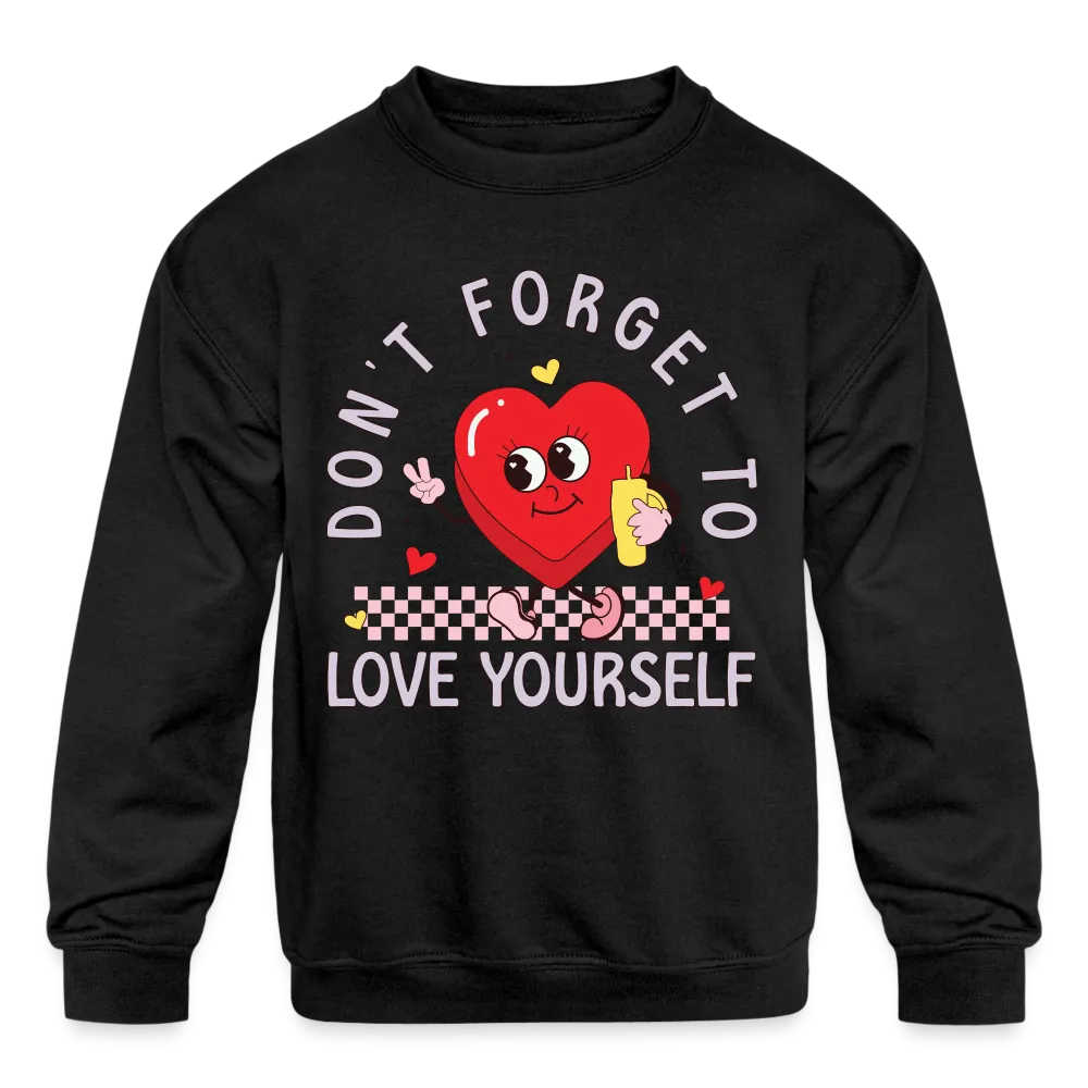 Don't Forget To Love Yourself : Kids' Sweatshirt