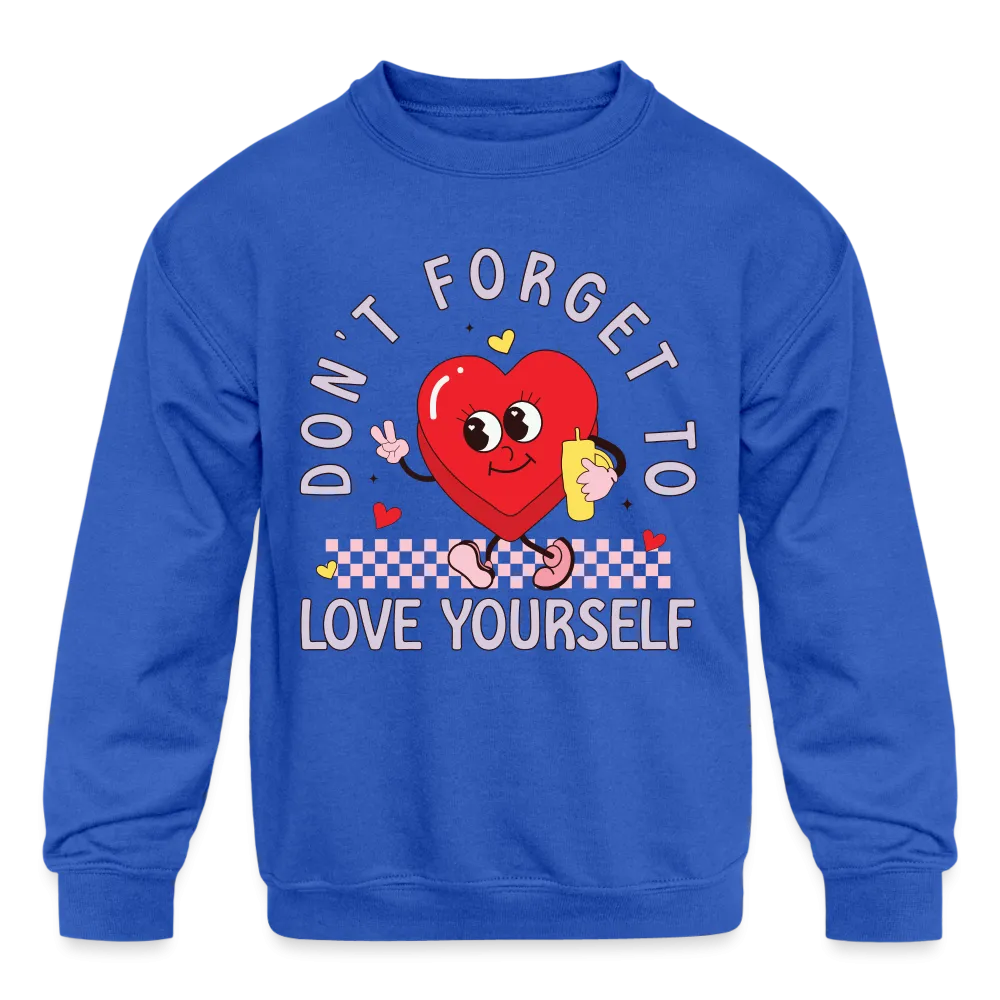 Don't Forget To Love Yourself : Kids' Sweatshirt