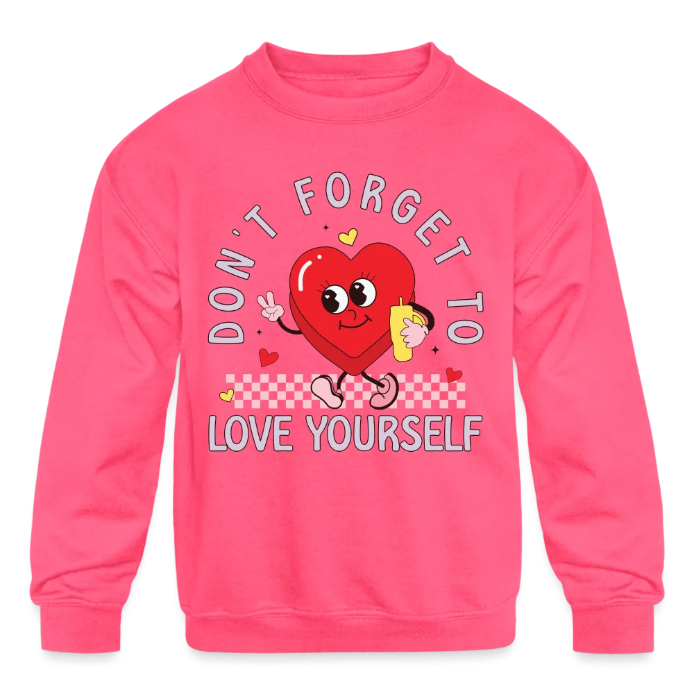 Don't Forget To Love Yourself : Kids' Sweatshirt