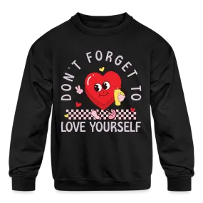 Don't Forget To Love Yourself : Kids' Sweatshirt