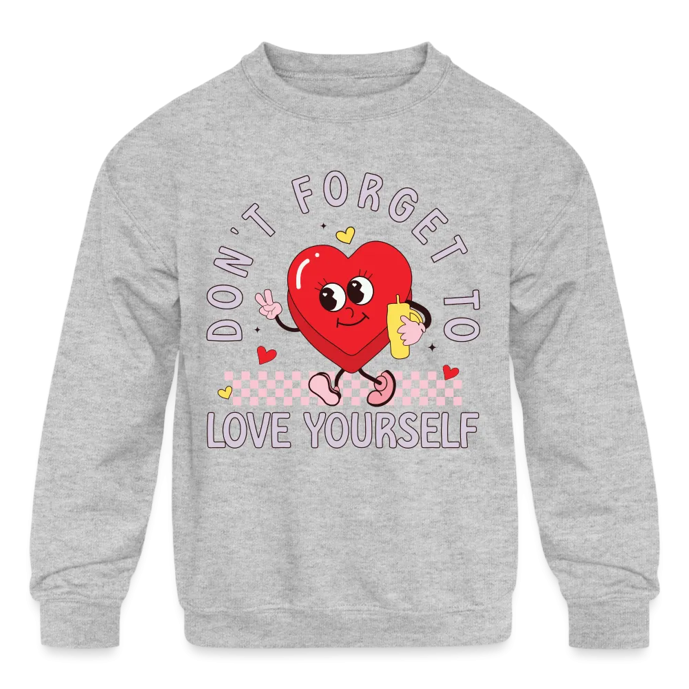 Don't Forget To Love Yourself : Kids' Sweatshirt