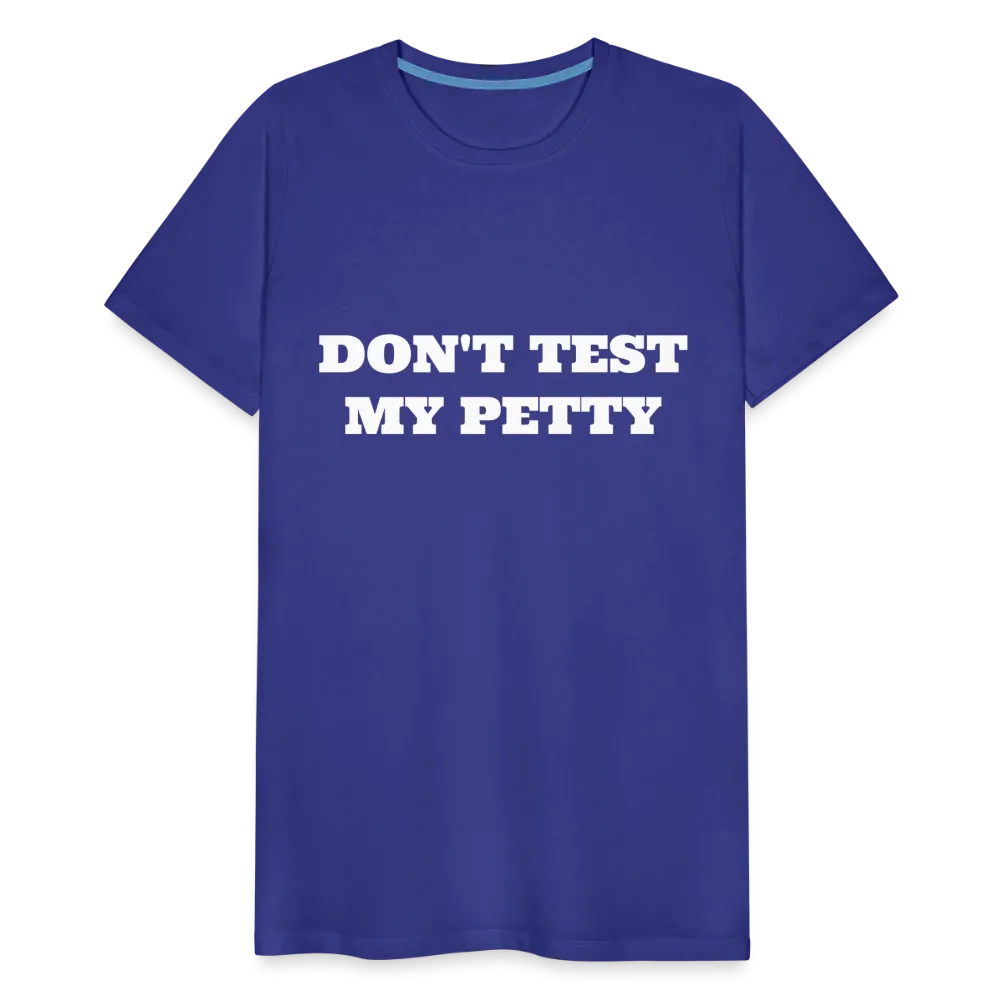 Don't Test My Petty - Tee