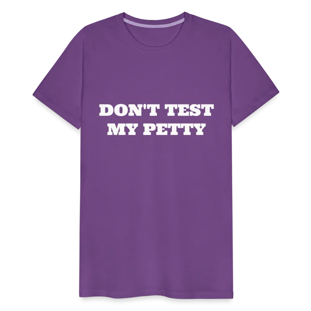 Don't Test My Petty - Tee