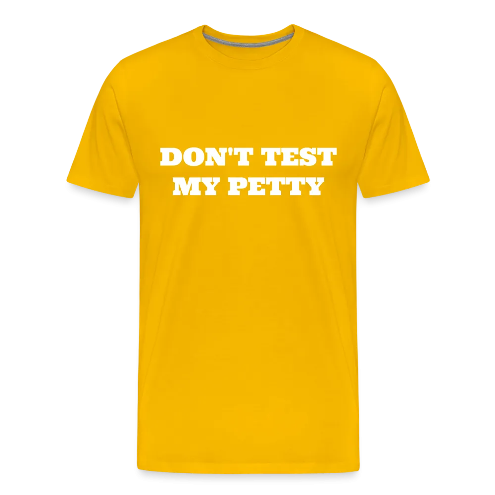 Don't Test My Petty - Tee