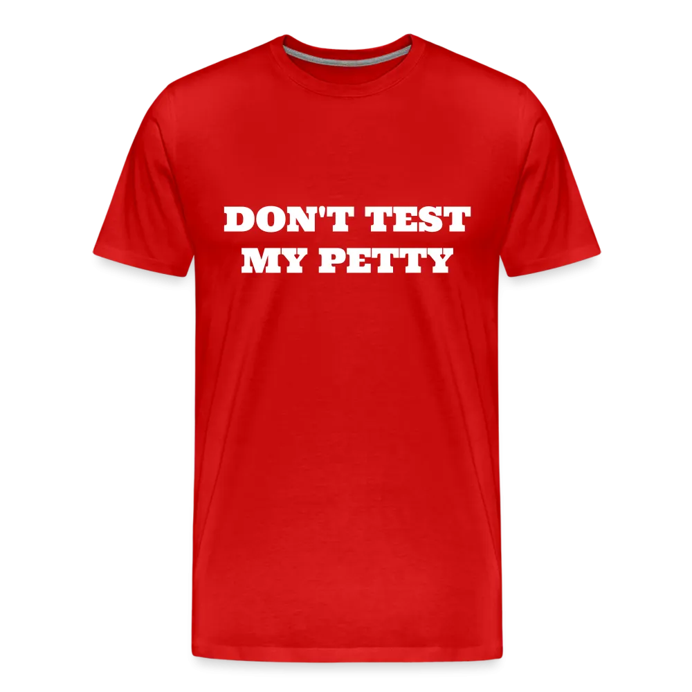 Don't Test My Petty - Tee