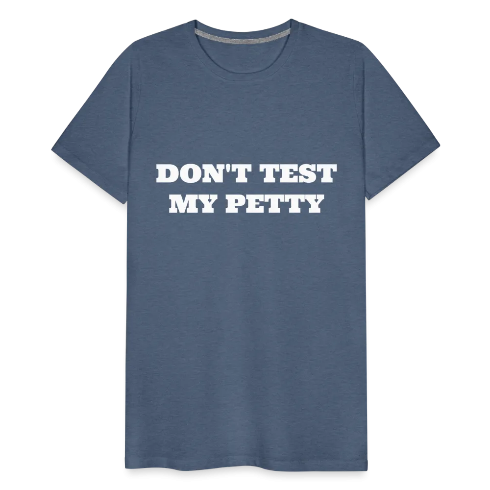 Don't Test My Petty - Tee