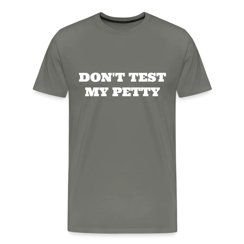 Don't Test My Petty - Tee