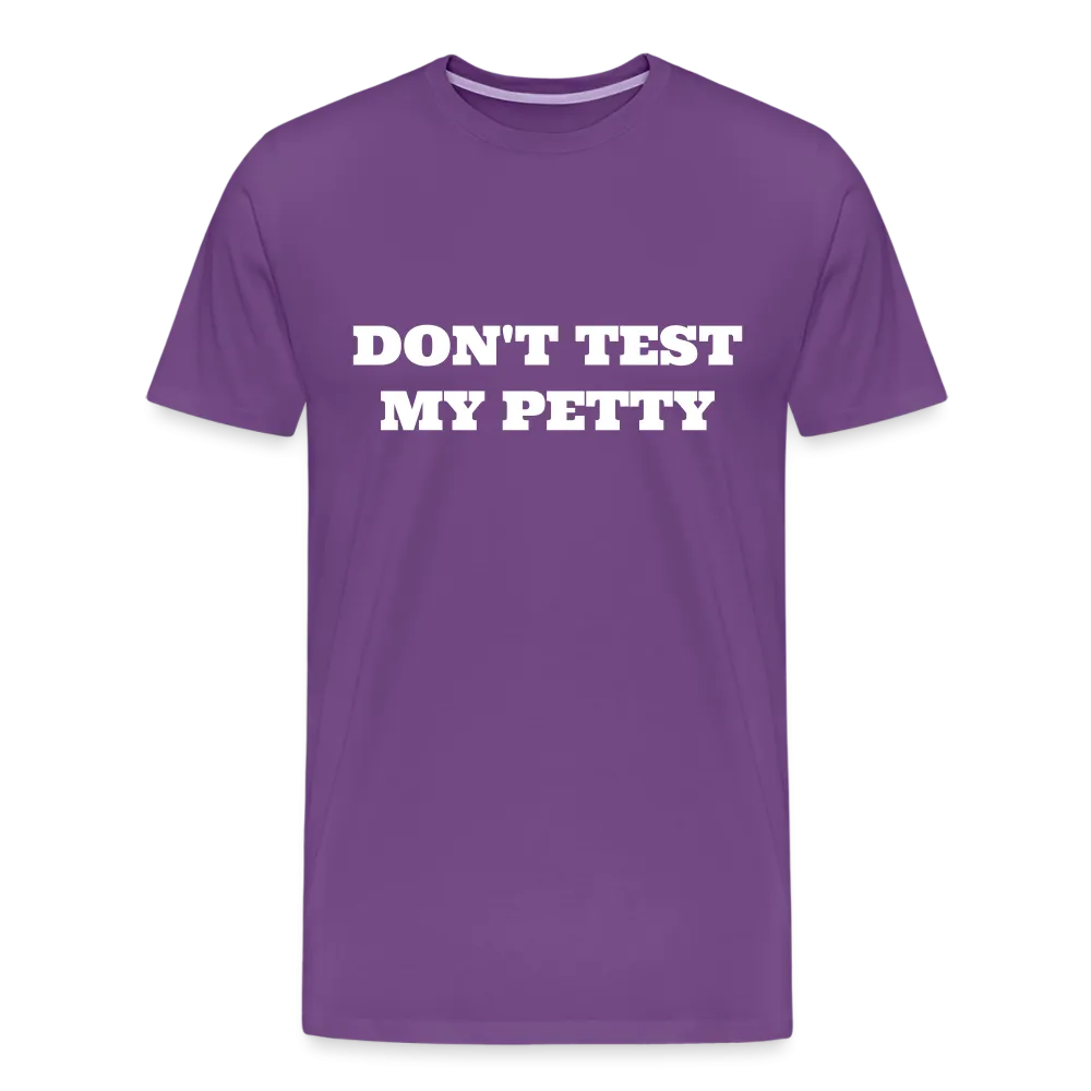 Don't Test My Petty - Tee