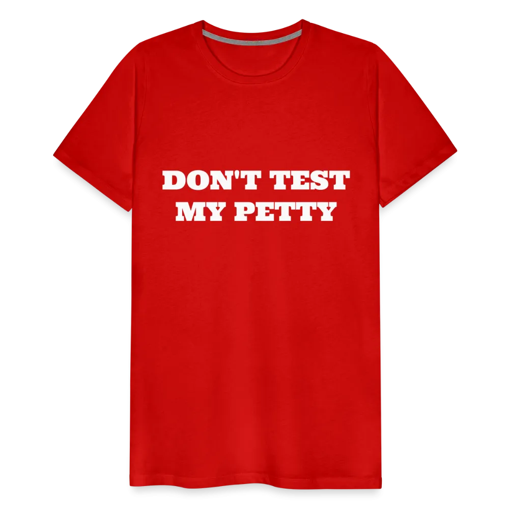 Don't Test My Petty - Tee