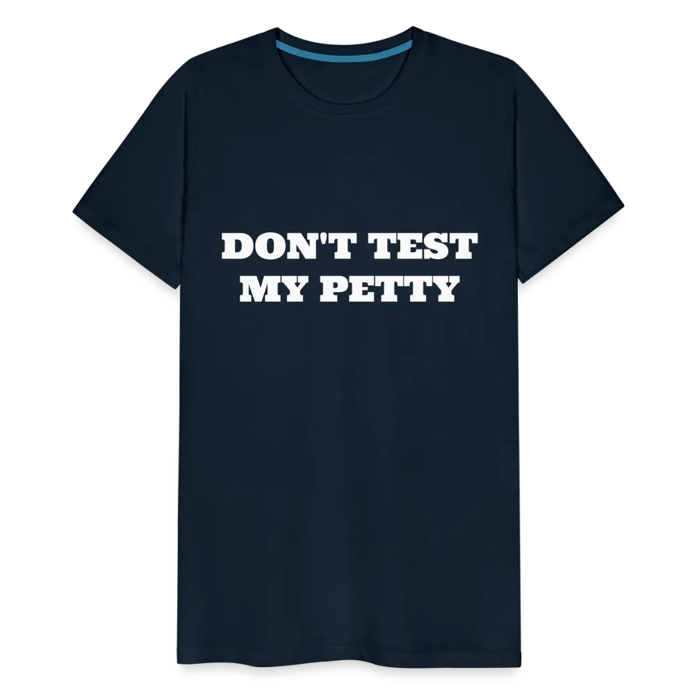 Don't Test My Petty - Tee