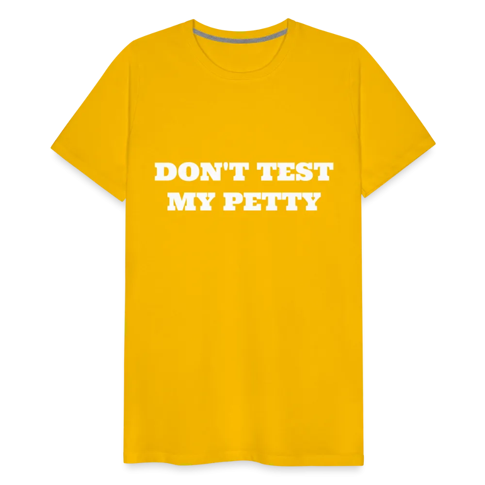 Don't Test My Petty - Tee