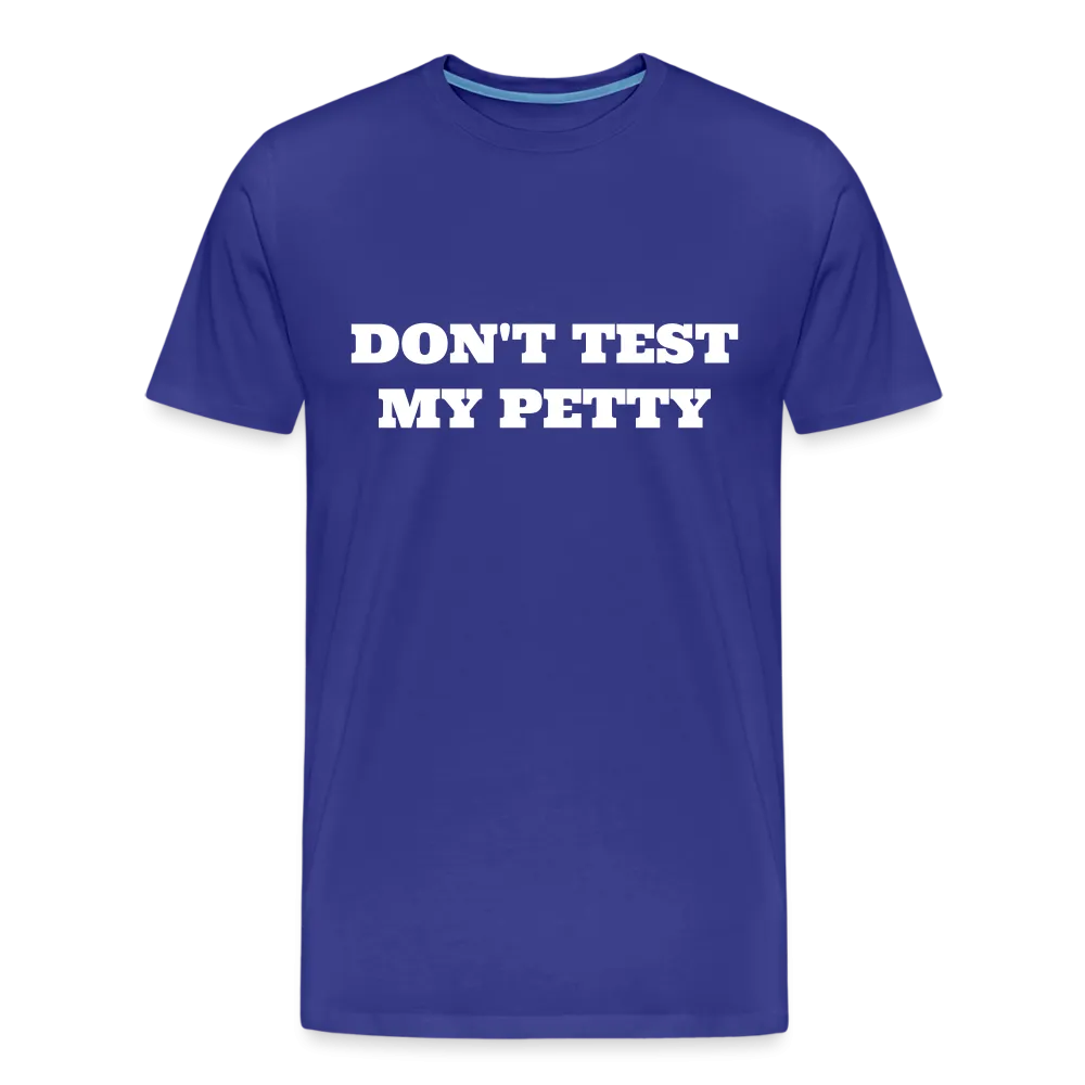 Don't Test My Petty - Tee