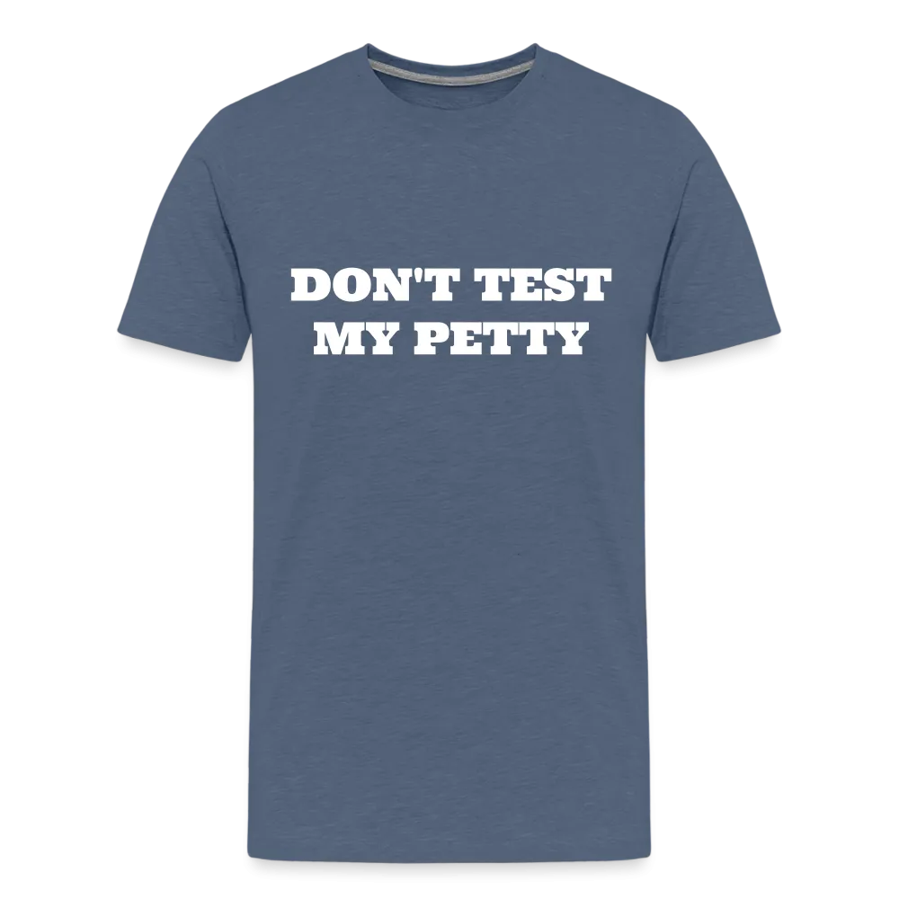 Don't Test My Petty - Tee