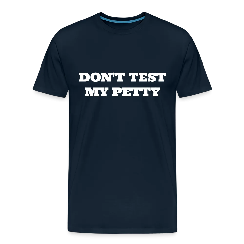 Don't Test My Petty - Tee