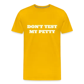 Don't Test My Petty - Tee