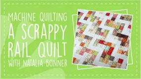 Machine Quilting a Scrappy Rail Quilt